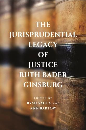 The Jurisprudential Legacy of Justice Ruth Bader Ginsburg  by Ryan Vacca at Abbey's Bookshop, 