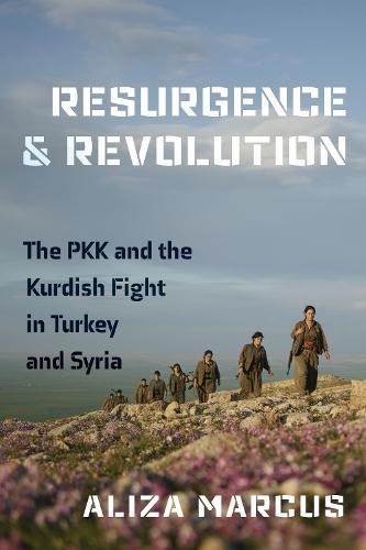 Resurgence and Revolution: The PKK and the Kurdish Fight in Turkey and Syria