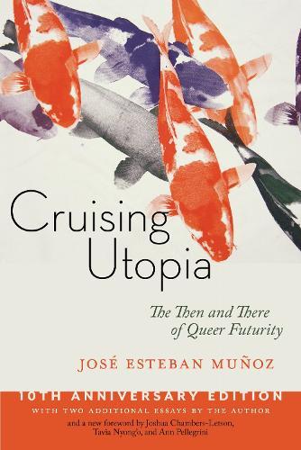 Cruising Utopia, 10th Anniversary Edition: The Then and There of Queer Futurity  by José Esteban Muñoz at Abbey's Bookshop, 