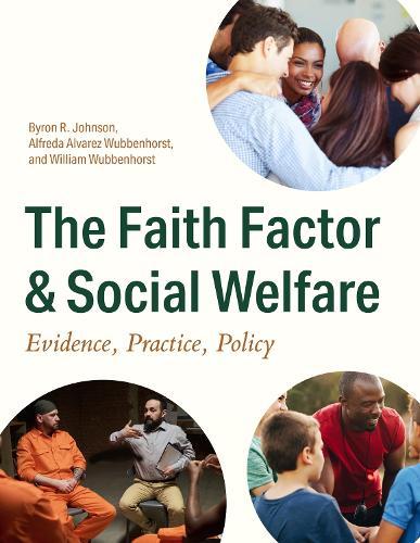 The Faith Factor and Social Welfare: Evidence, Practice, Policy  by Byron R. Johnson at Abbey's Bookshop, 