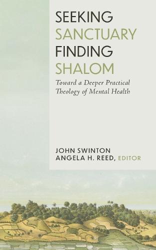 Seeking Sanctuary, Finding Shalom: Toward a Deeper Practical Theology of Mental Health