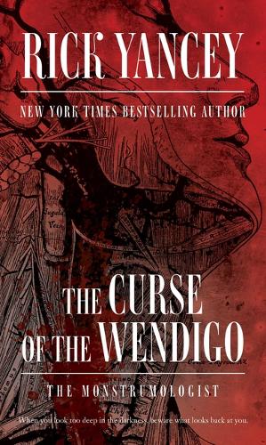 Curse of the Wendigo (#2 Monstrumologist)