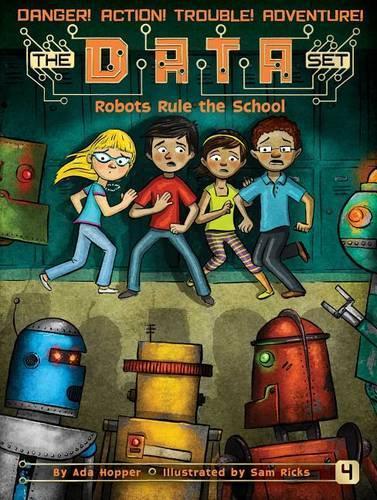 Robots Rule the School (#4 DATA Set)  by Ada Hopper at Abbey's Bookshop, 