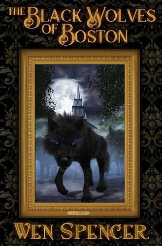 Black Wolves of Boston (#1 Black Wolves of Boston)  by Wen Spencer at Abbey's Bookshop, 