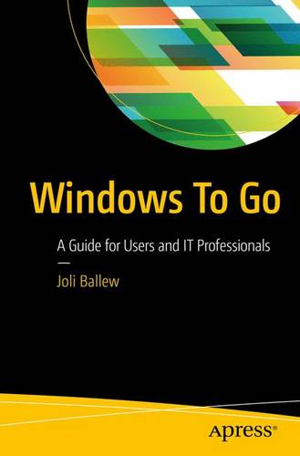 Windows To Go: A Guide for Users and IT Professionals  by Joli Ballew at Abbey's Bookshop, 