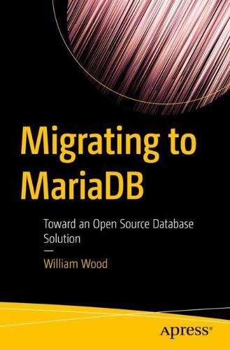 Migrating to MariaDB: Toward an Open Source Database Solution  by William Wood at Abbey's Bookshop, 