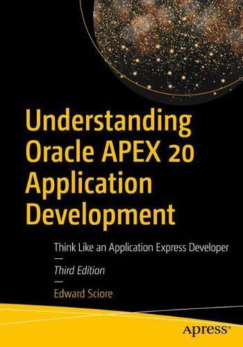 Understanding Oracle APEX 20 Application Development: Think Like an Application Express Developer  by Edward Sciore at Abbey's Bookshop, 