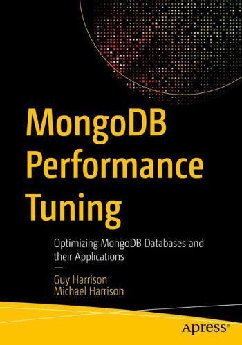 MongoDB Performance Tuning: Optimizing MongoDB Databases and their Applications  by Guy Harrison at Abbey's Bookshop, 