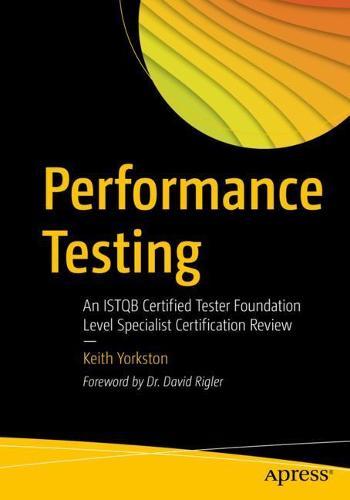 Performance Testing: An ISTQB Certified Tester Foundation Level Specialist Certification Review  by Keith Yorkston at Abbey's Bookshop, 