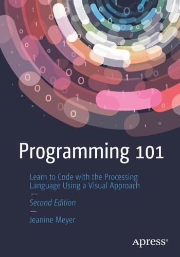 Programming 101: Learn to Code with the Processing Language Using a Visual Approach  by Jeanine Meyer at Abbey's Bookshop, 