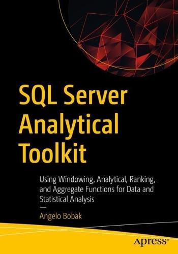 SQL Server Analytical Toolkit: Using Windowing, Analytical, Ranking, and Aggregate Functions for Data and Statistical Analysis  by Angelo Bobak at Abbey's Bookshop, 