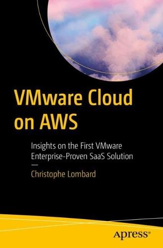 VMware Cloud on AWS: Insights on the First VMware Enterprise-Proven SaaS Solution  by Christophe Lombard at Abbey's Bookshop, 