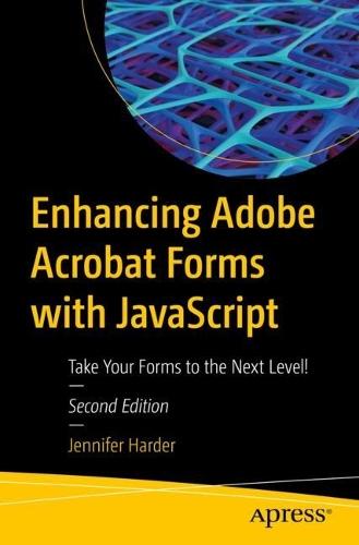 Enhancing Adobe Acrobat Forms with JavaScript: Take Your Forms to the Next Level!  by Jennifer Harder at Abbey's Bookshop, 