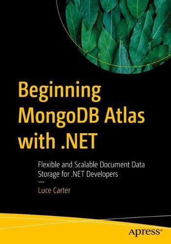 Beginning MongoDB Atlas with .NET: Flexible and Scalable Document Data Storage for .NET Developers  by Luce Carter at Abbey's Bookshop, 