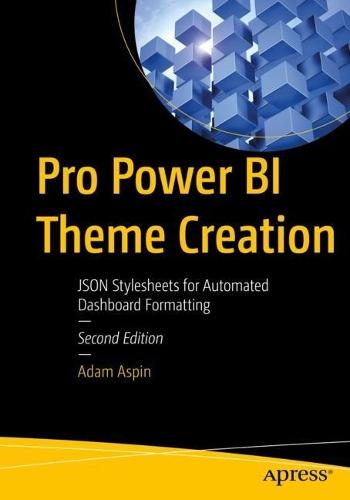 Pro Power BI Theme Creation: JSON Stylesheets for Automated Dashboard Formatting  by Adam Aspin at Abbey's Bookshop, 