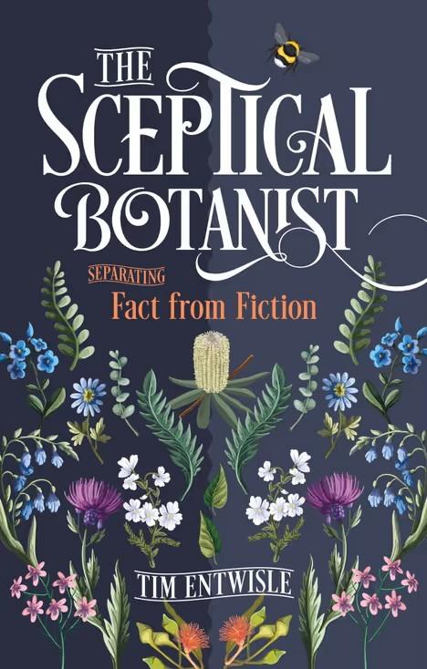The Sceptical Botanist: Separating Fact from Fiction  by Tim Entwisle at Abbey's Bookshop, 