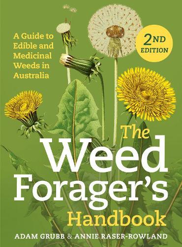 The Weed Forager's Handbook: A Guide to Edible and Medicinal Weeds in Australia  by Adam Grubb at Abbey's Bookshop, 