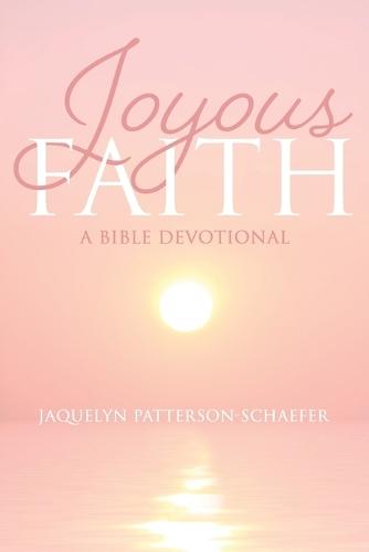 Joyous Faith: A Bible Devotional  by Jaquelyn Patterson-Schaefer at Abbey's Bookshop, 