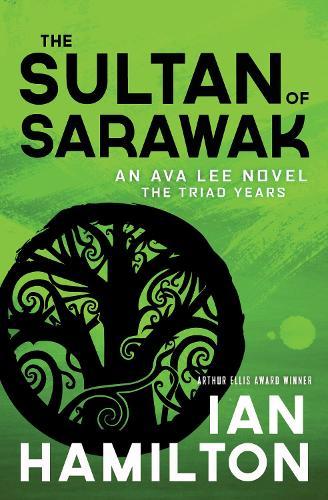 The Sultan of Sarawak: An Ava Lee Novel: The Triad Years  by Ian Hamilton at Abbey's Bookshop, 
