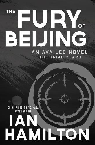 The Fury of Beijing: An Ava Lee Novel: The Triad Years  by Ian Hamilton at Abbey's Bookshop, 