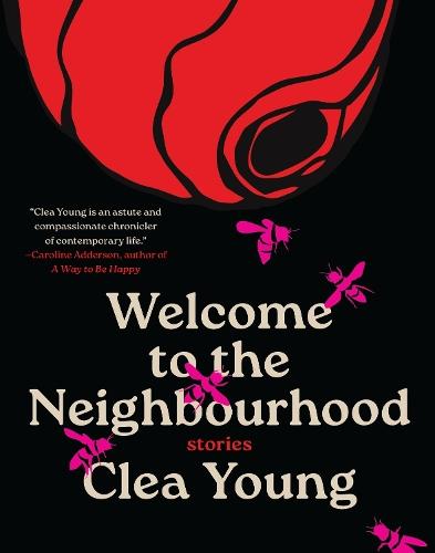 Welcome to the Neighbourhood: Stories  by Clea Young at Abbey's Bookshop, 