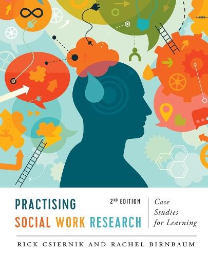 Practising Social Work Research: Case Studies for Learning, Second Edition  by Rick Csiernik at Abbey's Bookshop, 