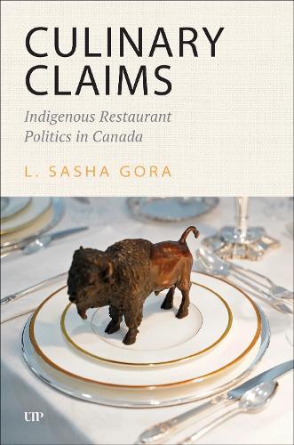 Culinary Claims: Indigenous Restaurant Politics in Canada  by L. Sasha Gora at Abbey's Bookshop, 