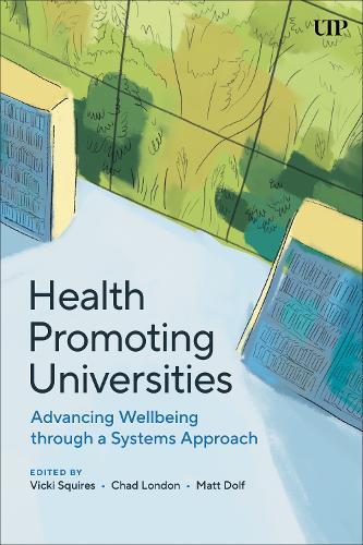 Health Promoting Universities: Advancing Well-Being Through a Systems Approach  by Vicki Squires at Abbey's Bookshop, 