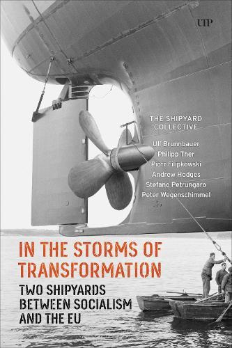 In the Storms of Transformation: Two Shipyards Between Socialism and the EU  by Ulf Brunnbauer at Abbey's Bookshop, 