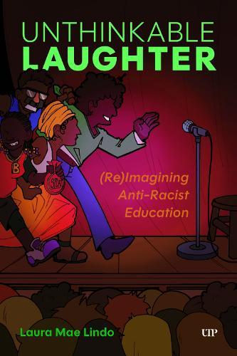 Unthinkable Laughter: (Re)Imagining Anti-Racist Education  by Laura Mae Lindo at Abbey's Bookshop, 