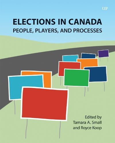 Elections in Canada: People, Players, and Processes  by Tamara Small at Abbey's Bookshop, 