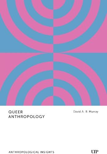 Queer Anthropology: Anthropological Insights  by David A.B. Murray at Abbey's Bookshop, 