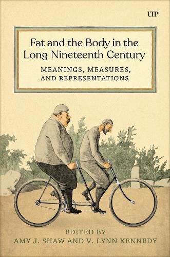 Fat and the Body in the Long Nineteenth Century: Meanings, Measures, and Representations  by Amy Shaw at Abbey's Bookshop, 