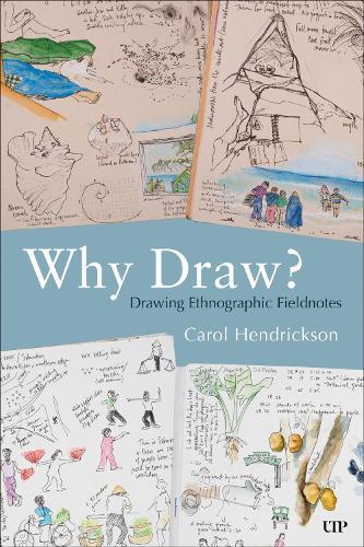Why Draw?: Drawing Ethnographic Fieldnotes  by Carol Hendrickson at Abbey's Bookshop, 