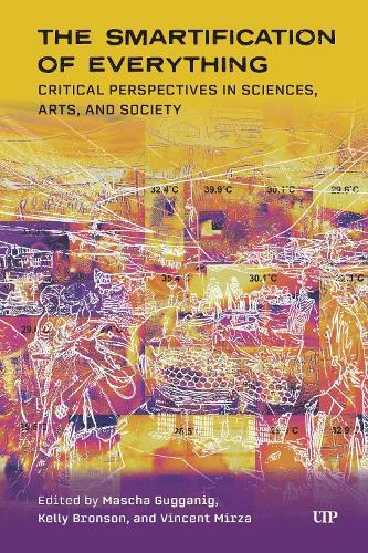 The Smartification of Everything: Critical Perspectives in Sciences, Arts, and Society  by Mascha Gugganig at Abbey's Bookshop, 