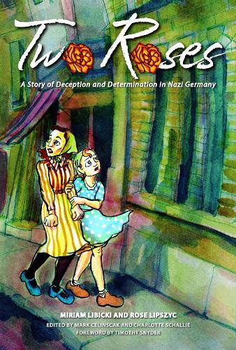 Two Roses: A Story of Deception and Determination in Nazi Germany  by Miriam Libicki at Abbey's Bookshop, 