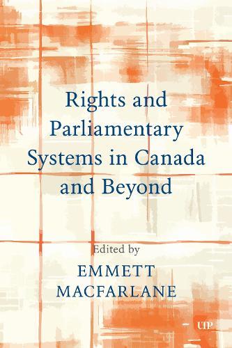 Rights and Parliamentary Systems in Canada and Beyond  by Emmett Macfarlane at Abbey's Bookshop, 