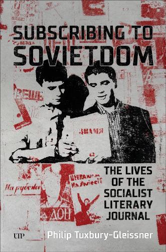 Subscribing to Sovietdom: The Lives of the Socialist Literary Journal  by Philip Tuxbury-Gleissner at Abbey's Bookshop, 