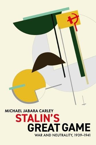Stalin's Great Game: War and Neutrality, 1939-1941  by Michael Jabara Carley at Abbey's Bookshop, 