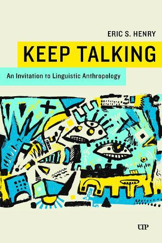 Keep Talking: An Invitation to Linguistic Anthropology  by Eric Henry at Abbey's Bookshop, 