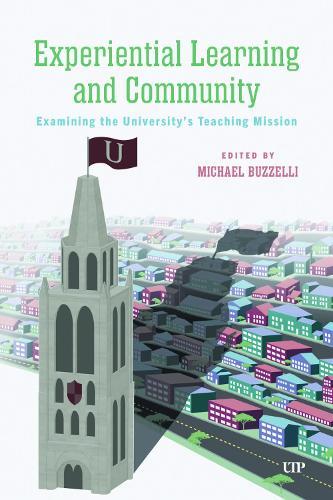 Experiential Learning and Community: Examining the University's Teaching Mission  by Michael Buzzelli at Abbey's Bookshop, 