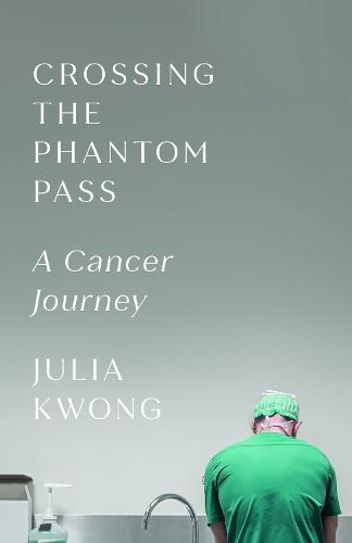Crossing the Phantom Pass: A Cancer Journey  by Julia Kwong at Abbey's Bookshop, 