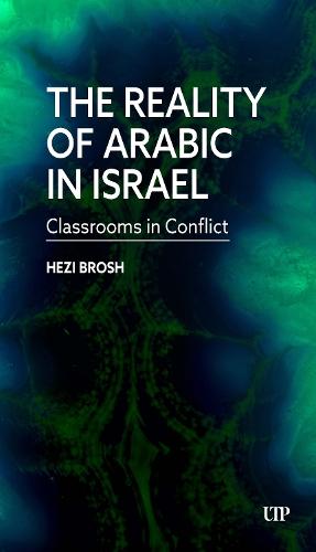 The Reality of Arabic in Israel: Classrooms in Conflict  by Hezi Brosh at Abbey's Bookshop, 