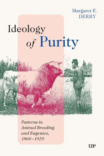 Ideology of Purity: Patterns in Animal Breeding and Eugenics, 1860-1920
