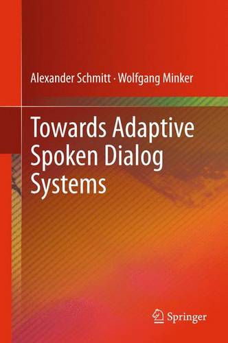 Towards Adaptive Spoken Dialog Systems  by Alexander Schmitt at Abbey's Bookshop, 