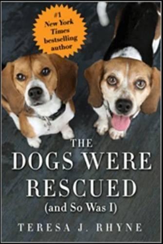 The Dogs Were Rescued (And So Was I)  by Teresa Rhyne at Abbey's Bookshop, 