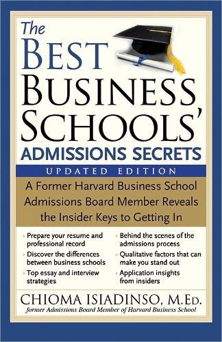 The Best Business Schools' Admissions Secrets: A Former Harvard Business School Admissions Board Member Reveals the Insider Keys to Getting In  by Chioma Isiadinso at Abbey's Bookshop, 