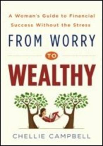 From Worry to Wealthy: A Woman's Guide to Financial Success Without the Stress  by Chellie Campbell at Abbey's Bookshop, 