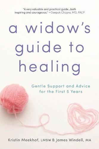 A Widow's Guide to Healing: Gentle Support and Advice for the First 5 Years  by James Windell, MA at Abbey's Bookshop, 