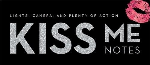 Kiss Me Notes: Lights, Camera, and Plenty of Action  by Sourcebooks at Abbey's Bookshop, 